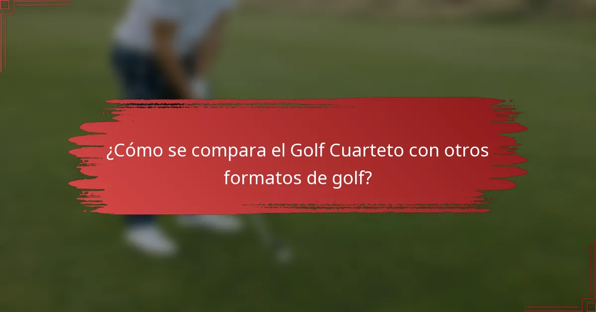 ¿Cómo se compara el Golf Cuarteto con otros formatos de golf?